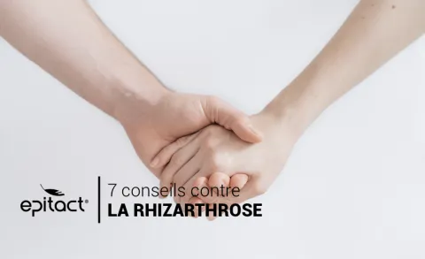 7 conseils pour lutter contre la rhizarthrose ou arthrose du pouce par Epitact
