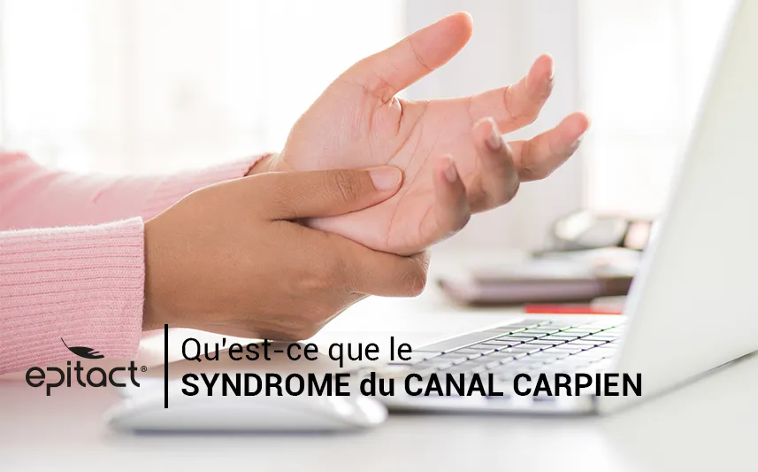 Qu'est-ce que le syndrome du canal carpien par Epitact