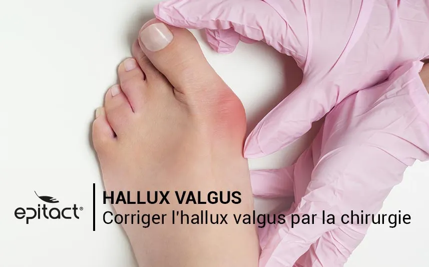 Corriger l'hallux valgus par la chirurgie