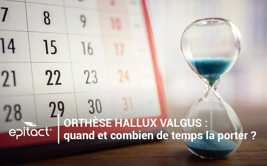 Orthèse hallux valgus : quand et combien de temps la porter ?